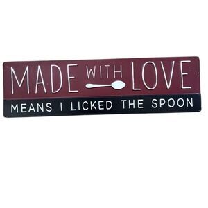 Made With Love Means I Licked The Spoon 14” Metal Sign